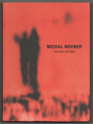 Item #198377 Michal Rovner: The Space Between. Michal ROVNER, Michael Rush, Sylvia Wolf,...