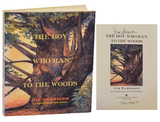 Item #198428 The Boy Who Ran To The Woods (Signed First Edition). Jim HARRISON, Tom Pohrt