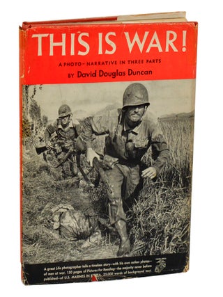 Item #198488 This is War! A Photo-Narrative in Three Parts. David Douglas DUNCAN