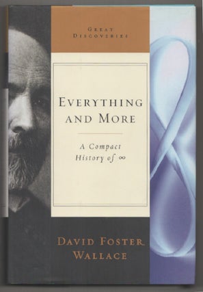 Item #198508 Everything and More: A Compact History of Infinity. David Foster WALLACE