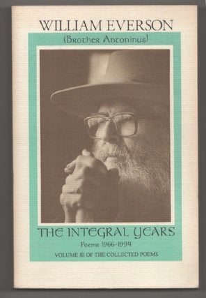 Item #198562 The Integral Years: Poems 1966-1994 Volume III of the Collected Poems. William...