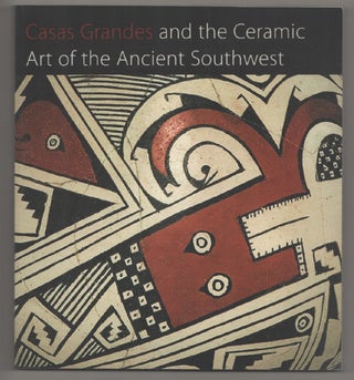 Item #198566 Casas Grandes and The Ceramic Art of the Ancient Southwest. Richard F. TOWNSEND
