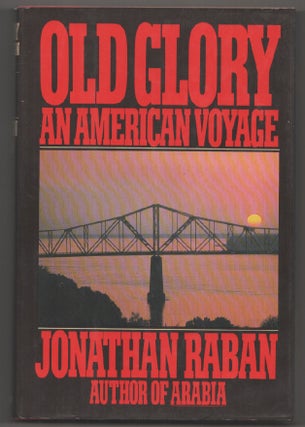 Item #198620 Old Glory: An American Voyage. Jonathan RABAN