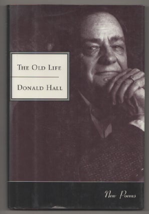 Item #198621 The Old Life. Donald HALL