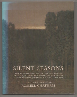 Item #198629 Silent Seasons. Russell CHATHAM, William Hjortsberg Thomas McGuane, Charles...