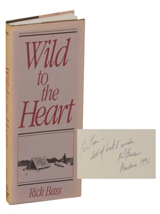Item #198652 Wild To The Heart (Signed First Edition). Rick BASS, Elizabeth Hughes