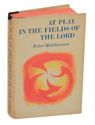 Item #198658 At Play in The Fields Of The Lord. Peter MATTHIESSEN
