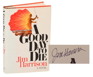Item #198712 A Good Day To Die (Signed First Edition). Jim HARRISON