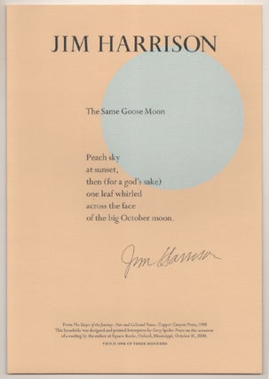 Item #198734 Same Goose Moon (Signed Broadside). Jim HARRISON