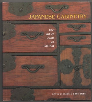 Item #198743 Japanese Cabinetry: The Art & Craft of Tansu. David JACKSON, Dane Owen