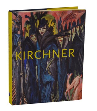 Item #198744 Ernst Ludwig Kirchner: The Dresden and Berlin Years. Ernst Ludwig KIRCHNER,...