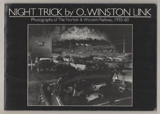 Item #198765 Night Trick by O. Winston Link: Photographs of The Norfolk and Western Railway...