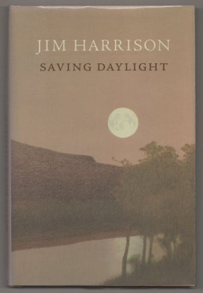 Item #198779 Saving Daylight. Jim HARRISON