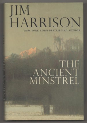 Item #198790 The Ancient Minstrel. Jim HARRISON