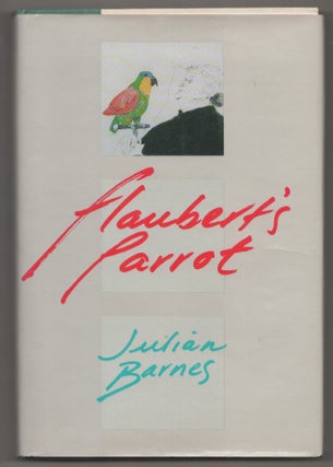 Item #198831 Flaubert's Parrot. Julian BARNES