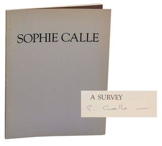 Item #198945 Sophie Calle : A Survey (Signed First Edition). Sophie CALLE, Deborah Irmas