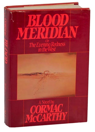 Item #198995 Blood Meridian: Or, The Evening Redness in The West. Cormac McCARTHY