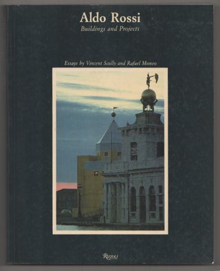 Item #199046 Aldo Rossi: Buildings and Projects. Vincent SCULLY, Rafael Moneo, Aldo Rossi