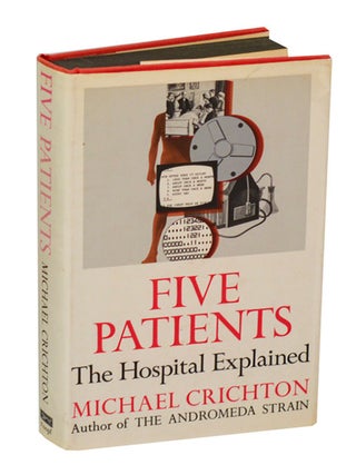 Item #199071 Five Patients: The Hospital Explained. Michael CRICHTON