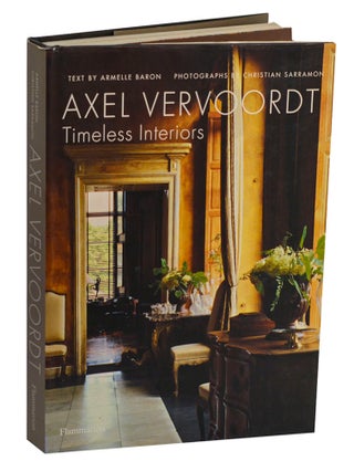 Item #199100 Axel Vervoordt: Timeless Interiors. Axel VERVOORDT, Armelle Baron, Christian...