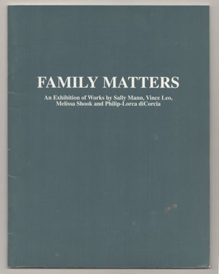 Item #199106 Family Matters. Sally MANN, Melissa Shook, Vince Leo, Philip-Lorca diCorcia -...
