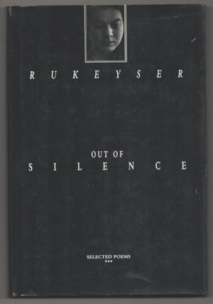 Item #199187 Out of Silence: Selected Poems. Muriel RUKEYSER, Kate Daniels