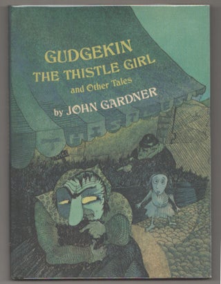 Item #199205 Gudgekin The Thistle Girl and Other Tales. John GARDNER, Michael Sporn