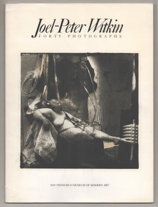 Item #199208 Joel-Peter Witkin: Forty Photographs. Joel-Peter WITKIN
