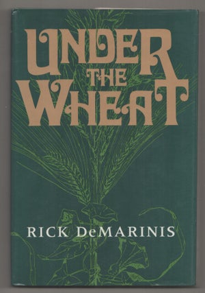 Item #199223 Under the Wheat. Rick DeMARINIS