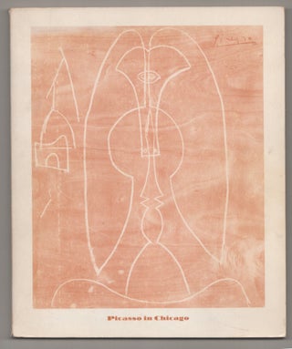 Item #199231 Picasso in Chicago: Paintings, Drawings, and Prints From Chicago Collections....