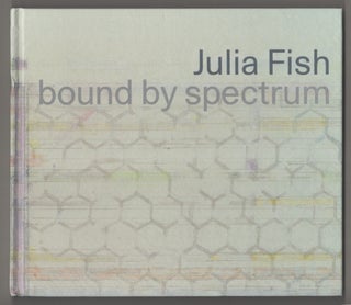 Item #199250 Julia Fish: Bound by Spectrum. Julia FISH