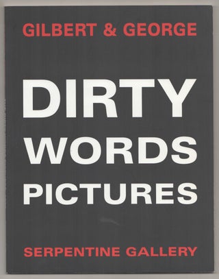 Item #199252 Dirty Words Pictures. GILBERT, Michael Bracewell George, Lisa G. Corrin