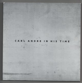 Item #199272 Carl Andre in His Time. Carl ANDRE, Alistair Rider