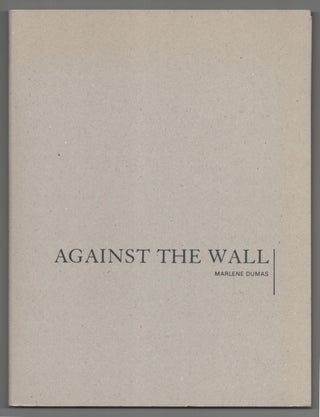 Item #199291 Marlene Dumas: Against the Wall. Marlene DUMAS