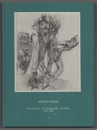 Item #199304 Martin Disler l'oeuvre grave die Druckgraphik The Prints 1978 - 1988. Martin...