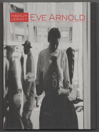 Item #199354 Eve Arnold: Magnum Legacy. Eve ARNOLD, Janine di Giovanni, Susan Meiselas,...
