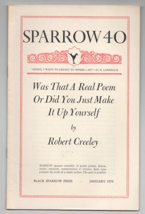 Item #199409 Sparrow 40: Was That A Real Poem Or Did You Just Make It Up Yourself. Robert...