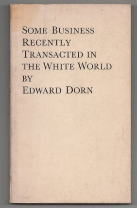 Item #199427 Some Business Transacted in The White World. Edward DORN