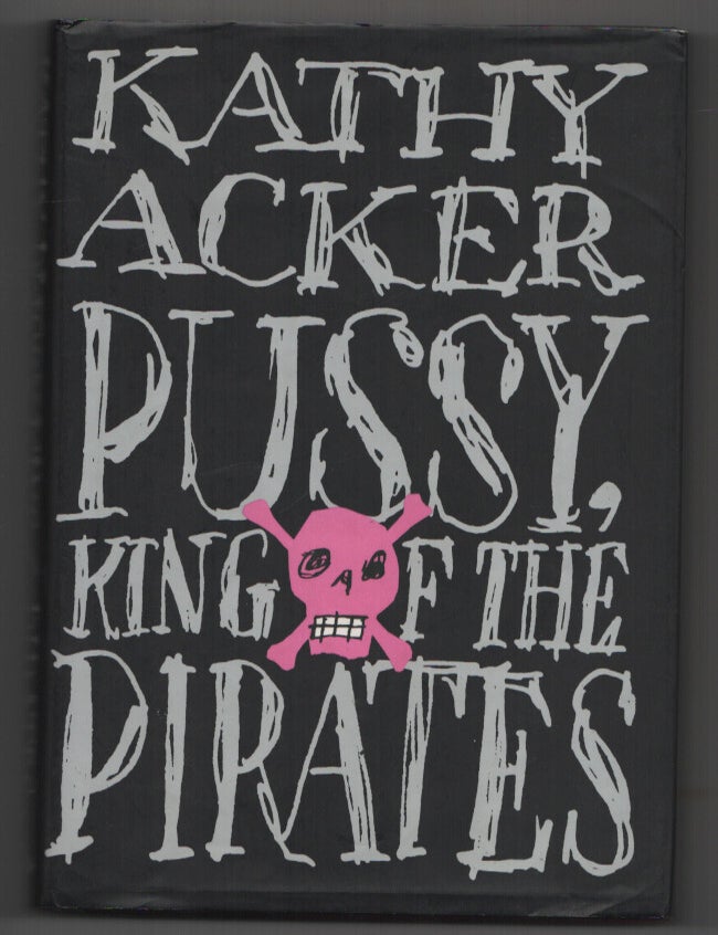 Item #199481 Pussy King of the Pirates. Kathy ACKER.