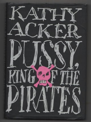 Item #199481 Pussy King of the Pirates. Kathy ACKER