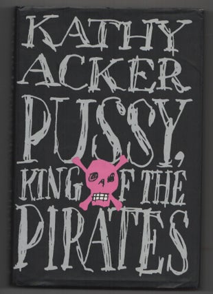 Item #199481 Pussy King of the Pirates. Kathy ACKER