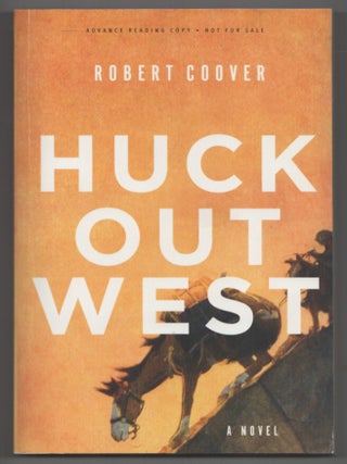 Item #199502 Huck Out West. Robert COOVER