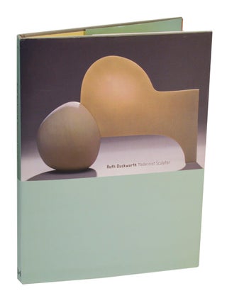 Item #199566 Ruth Duckworth: Modernist Sculptor. Ruth DUCKWORTH, Tony Birks, Martin Puryear,...