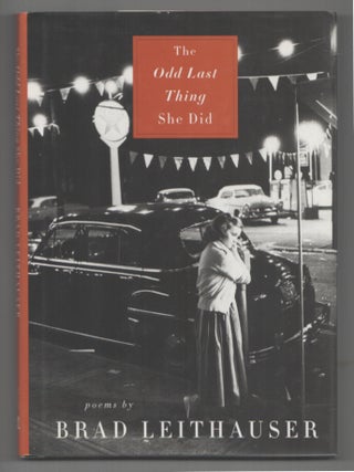 Item #199736 The Odd Last Thing She Did. Brad LEITHAUSER