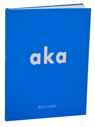Item #199955 Roni Horn: AKA. Roni HORN, Dave Hickey