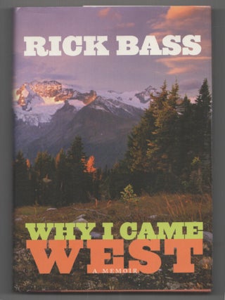 Item #200029 Why I Came West. Rick BASS