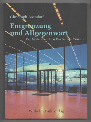 Item #200264 Entgrenzung und Allgegenwart: Die Moderne und das Problem der Distanz....