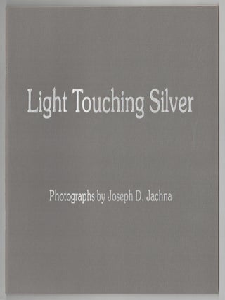 Item #200316 Light Touching Silver: Photographs by Joseph D. Jachna. Joseph JACHNA