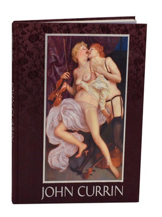 Item #200440 John Currin. John CURRIN, Angus Cook, Wells Tower