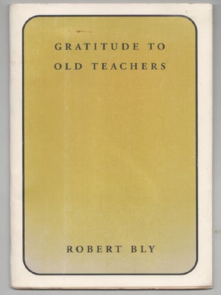 Item #200586 Gratitude to Old Teachers. Robert BLY, Robert Marx